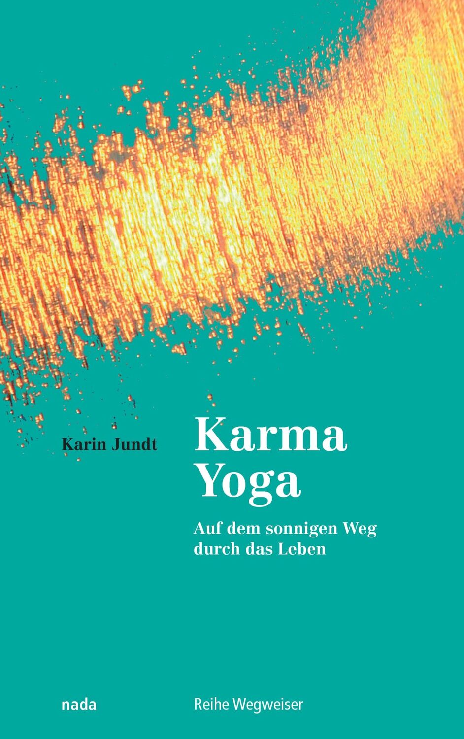 Cover: 9783907091036 | Karma Yoga | Auf dem sonnigen Weg durch das Leben | Karin Jundt | Buch