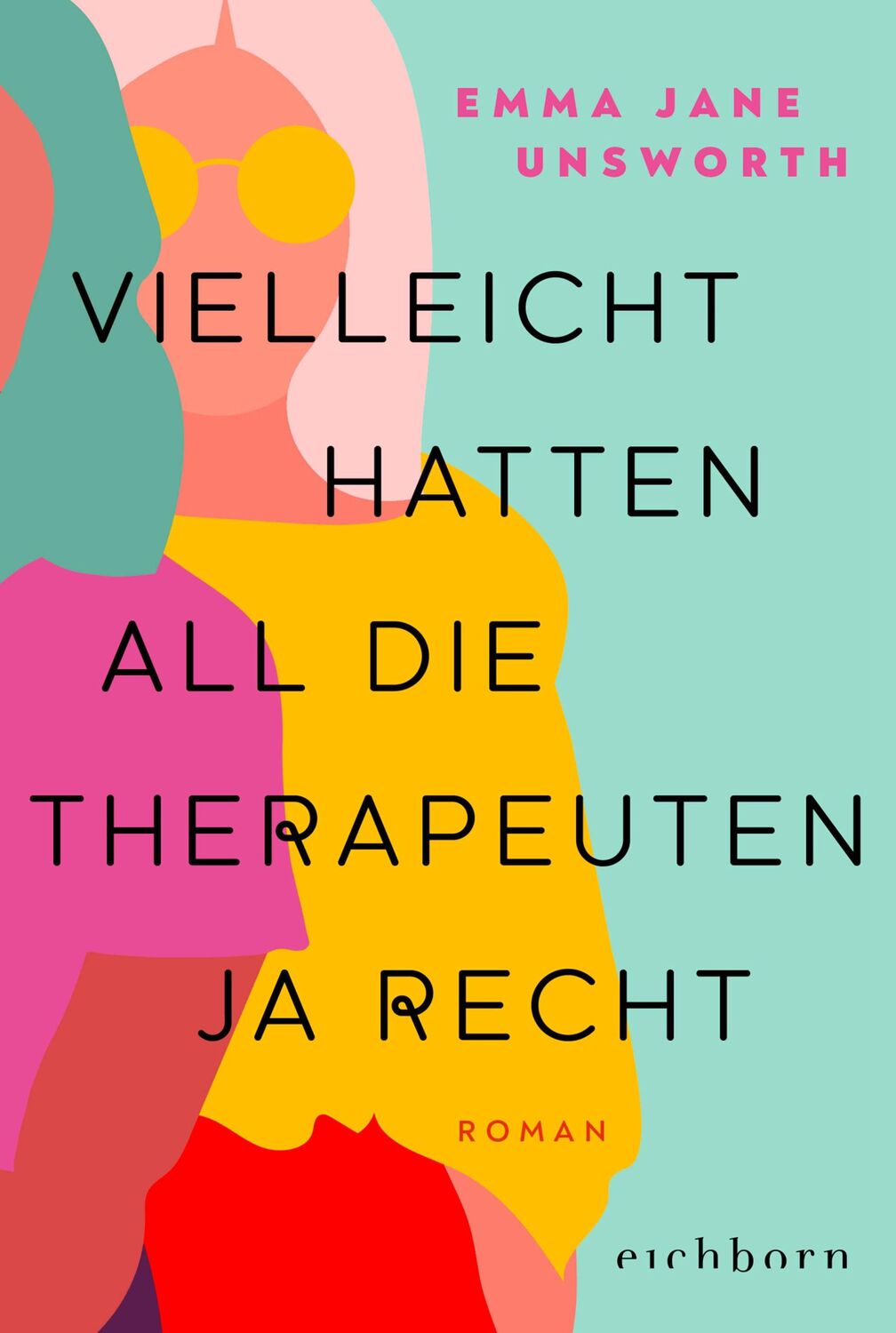 Cover: 9783847901273 | Vielleicht hatten all die Therapeuten ja recht | Roman | Unsworth