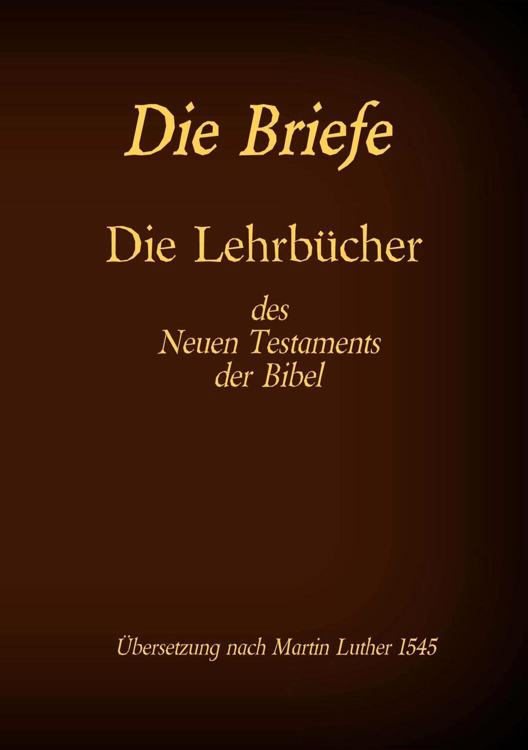 Cover: 9783740769970 | Die Briefe - Die Lehrbücher des Neues Testaments der Bibel | Tessnow