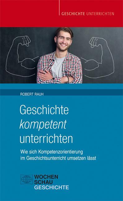 Cover: 9783734406157 | Geschichte kompetent unterrichten | Robert Rauh | Taschenbuch | 104 S.