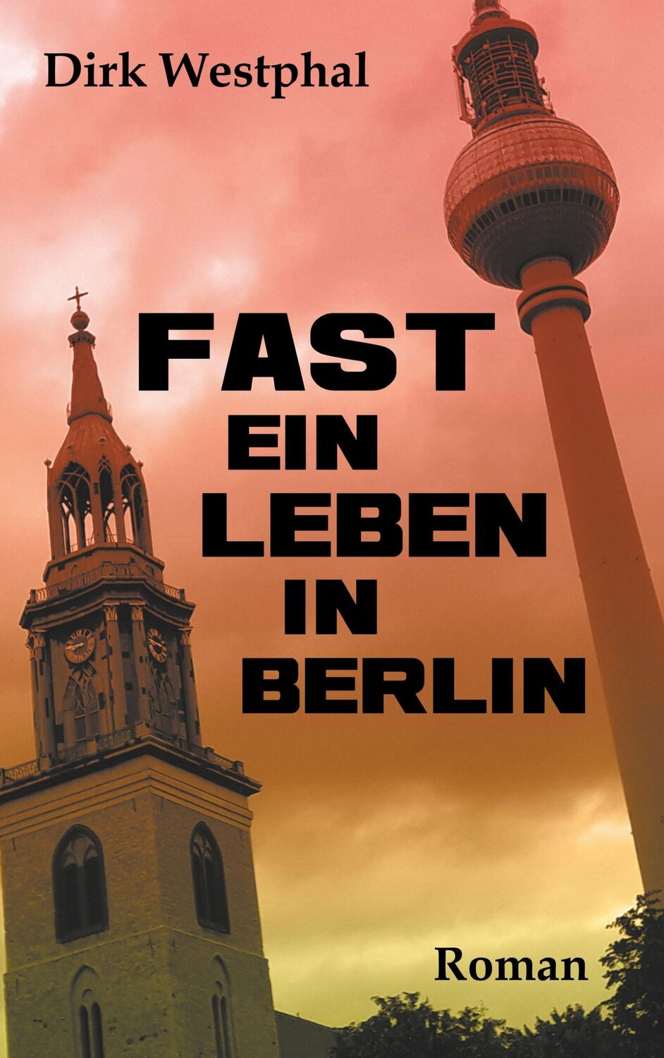 Cover: 9783749713424 | Fast ein Leben in Berlin | Dirk Westphal | Taschenbuch | Paperback