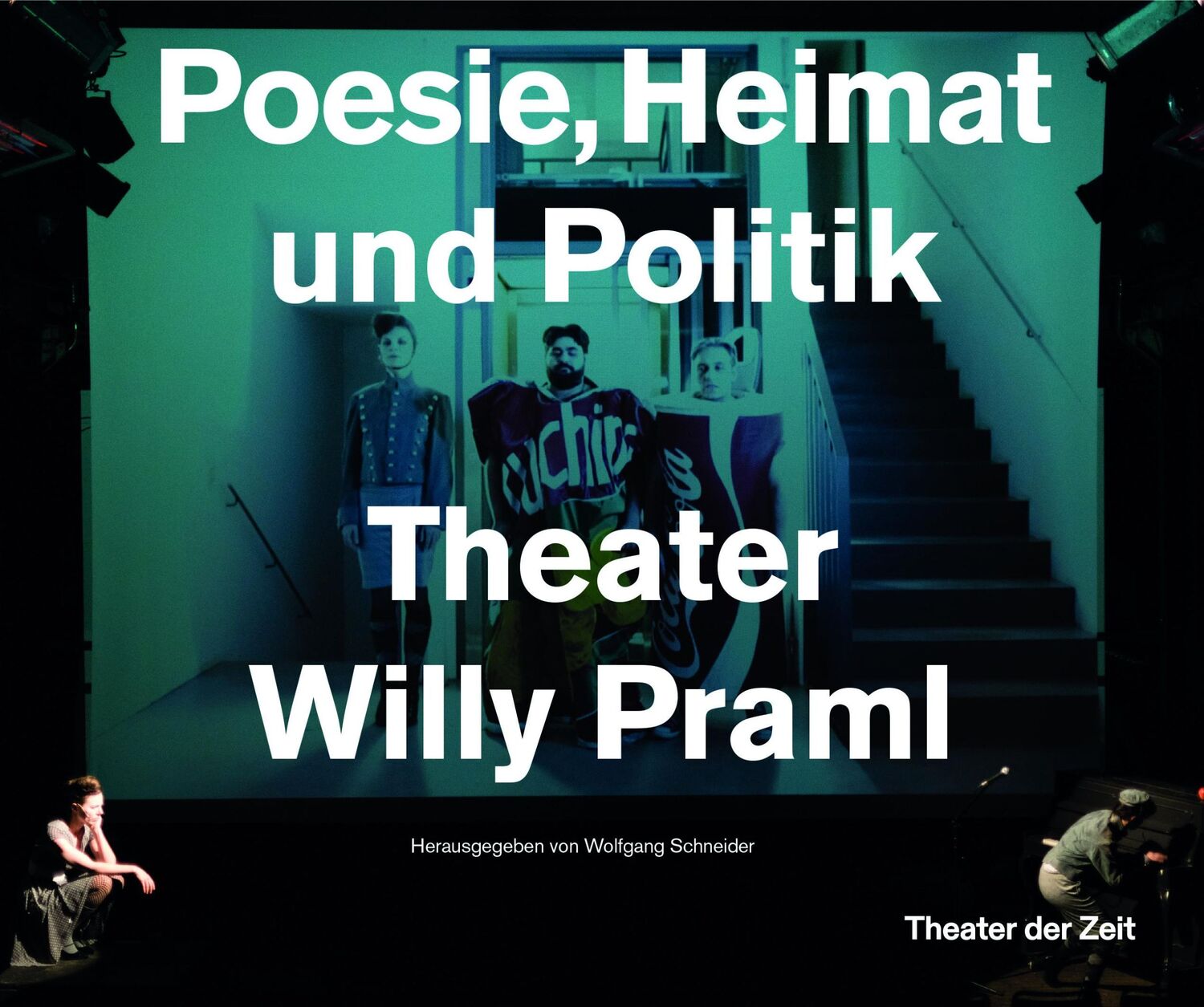 Cover: 9783957495112 | Poesie, Heimat und Politik | Theater Willy Praml | Wolfgang Schneider