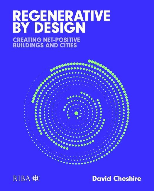 Cover: 9781915722225 | Regenerative by Design | Creating living buildings and cities | Buch