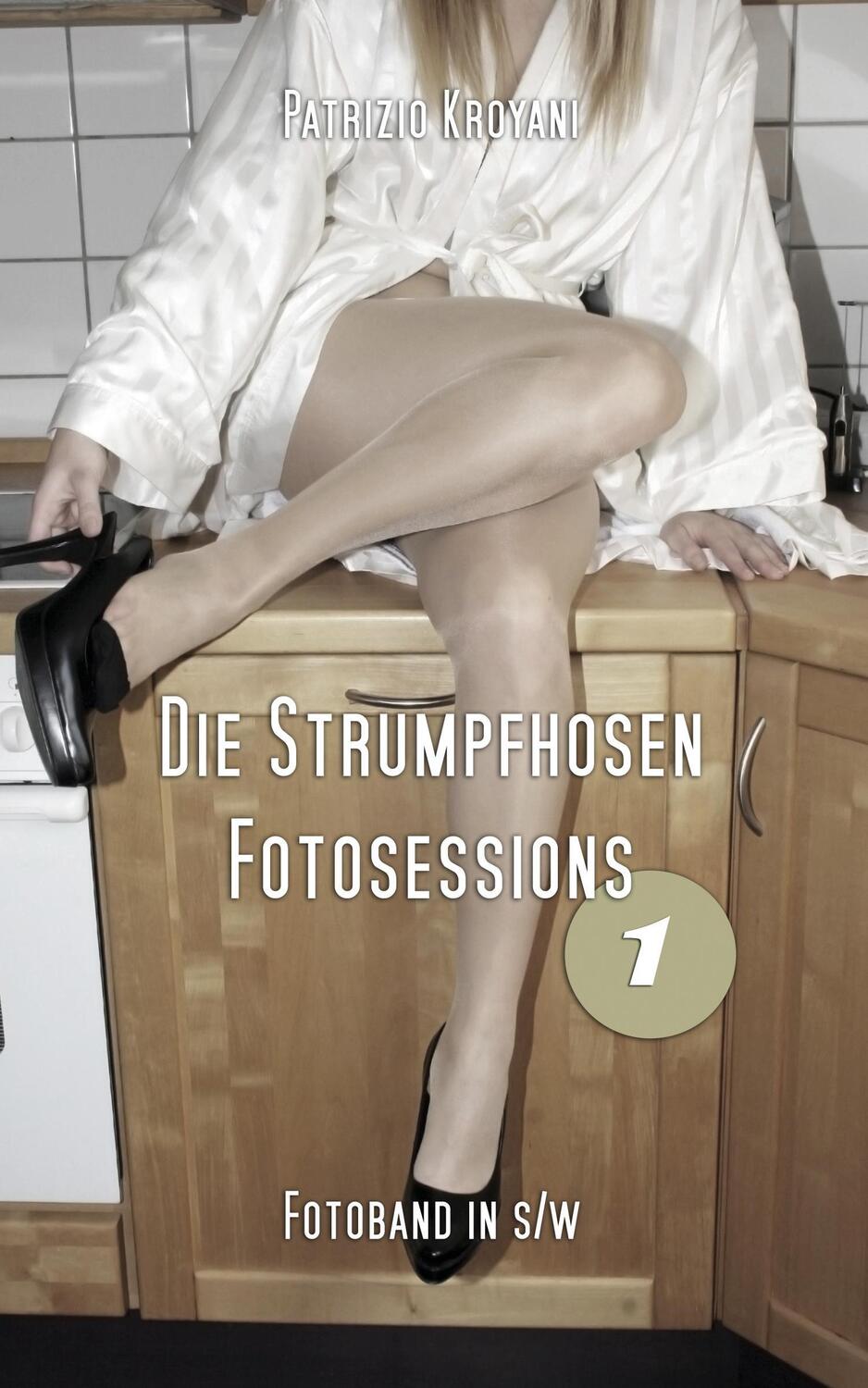 Cover: 9783946411567 | Die Strumpfhosen Fotosessions 1 - Fotoband in s/w | Patrizio Kroyani