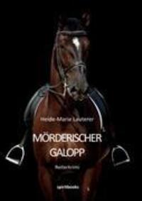 Cover: 9783981471403 | Mörderischer Galopp | Ein Reiterkrimi | Heide-Marie Lauterer | Buch