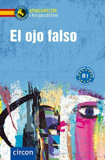 Cover: 9783817419432 | El ojo falso | Spanisch B1 | Alex Bech (u. a.) | Taschenbuch | 128 S.