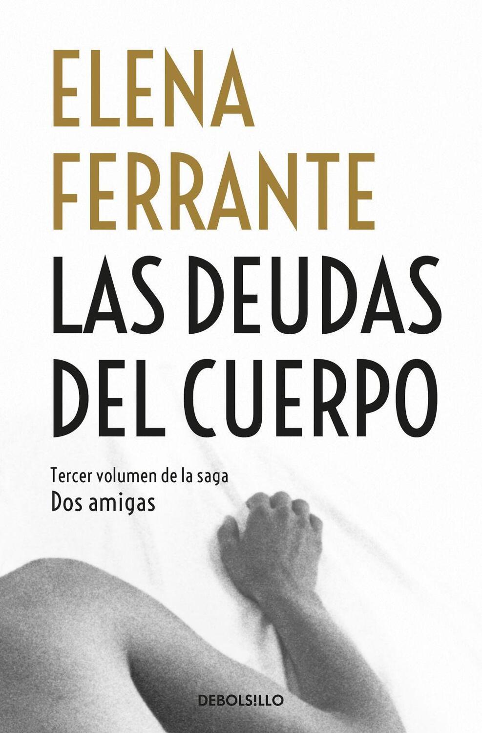 Cover: 9788466344371 | Las deudas del cuerpo (Dos amigas 3) | Elena Ferrante | Taschenbuch