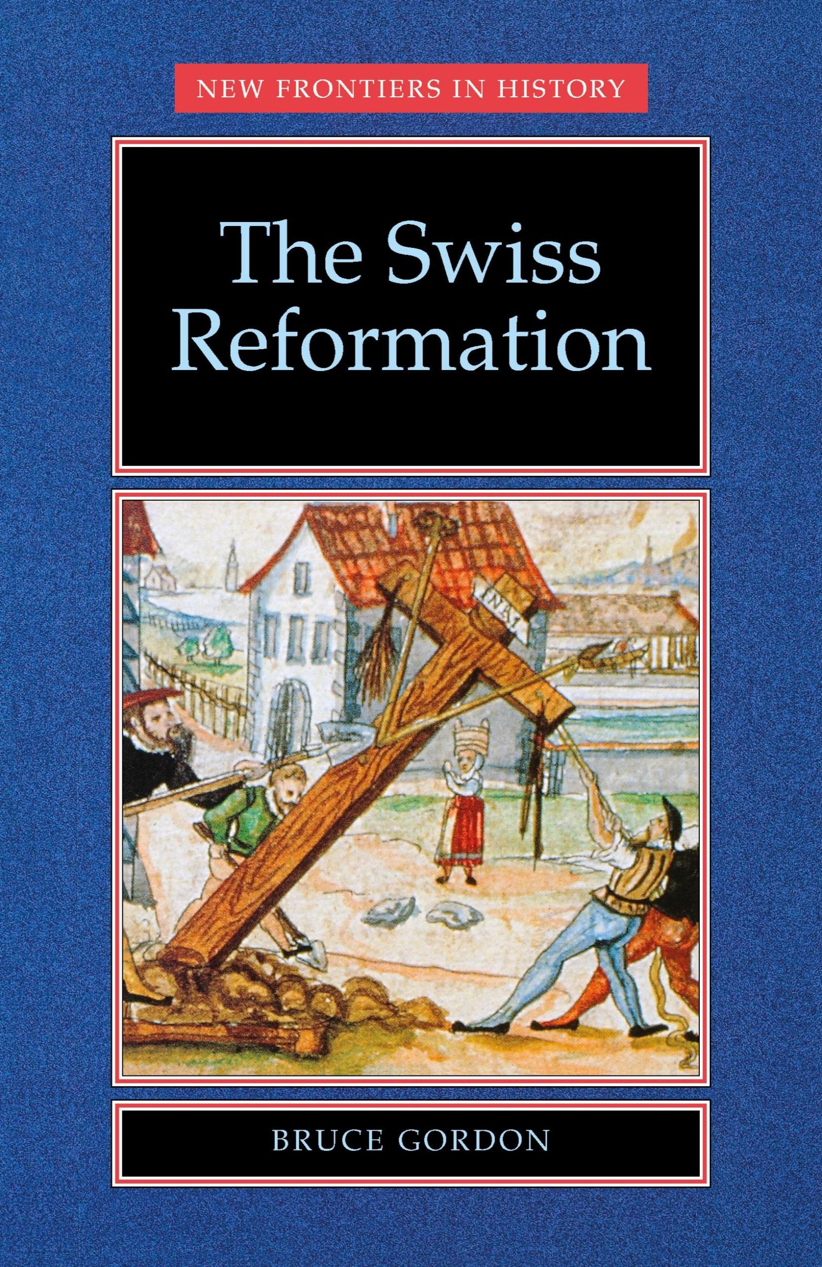 Cover: 9780719051180 | The Swiss Reformation | The Swiss Reformation | Bruce Gordon | Buch