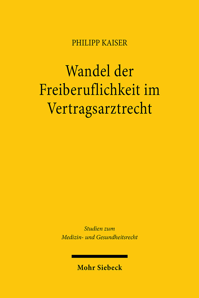 Cover: 9783161627118 | Wandel der Freiberuflichkeit im Vertragsarztrecht | Philipp Kaiser