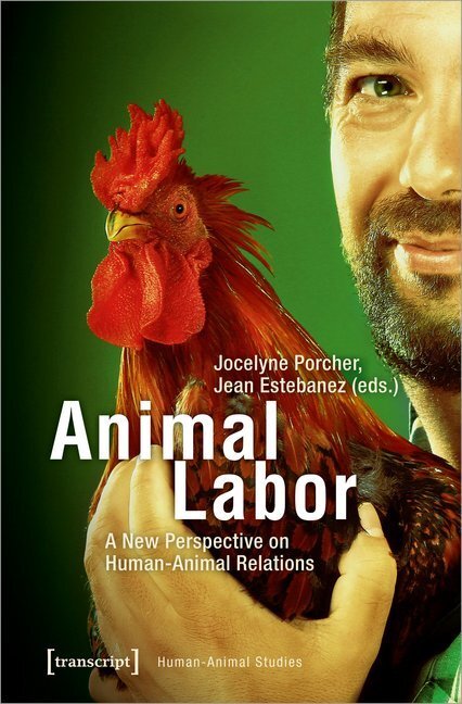 Cover: 9783837643640 | Animal Labor | A New Perspective on Human-Animal Relations | Porcher