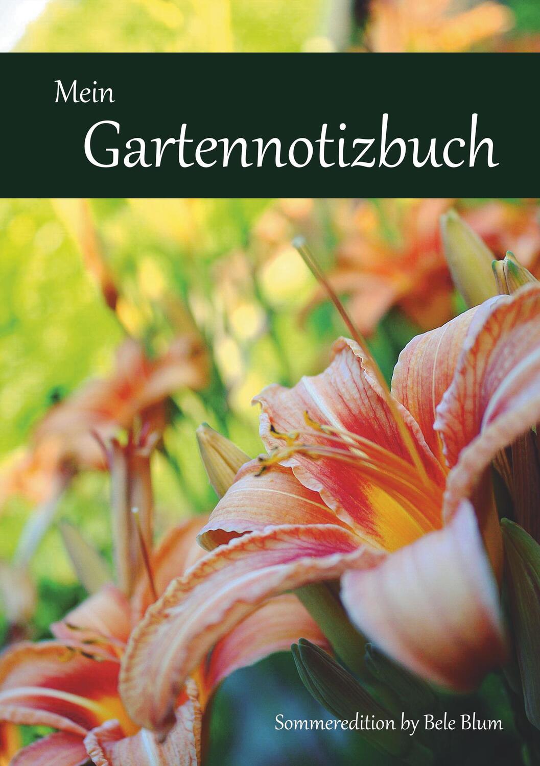 Cover: 9783753492018 | Mein Gartennotizbuch | Sommeredition by Bele Blum | Bele Blum | Buch