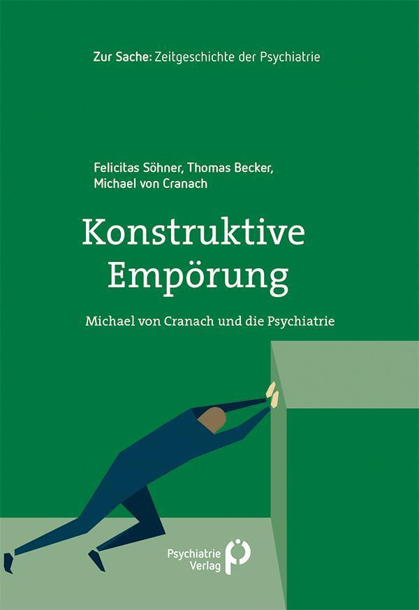 Cover: 9783966052559 | Konstruktive Empörung | Michael von Cranach und die Psychiatrie | Buch