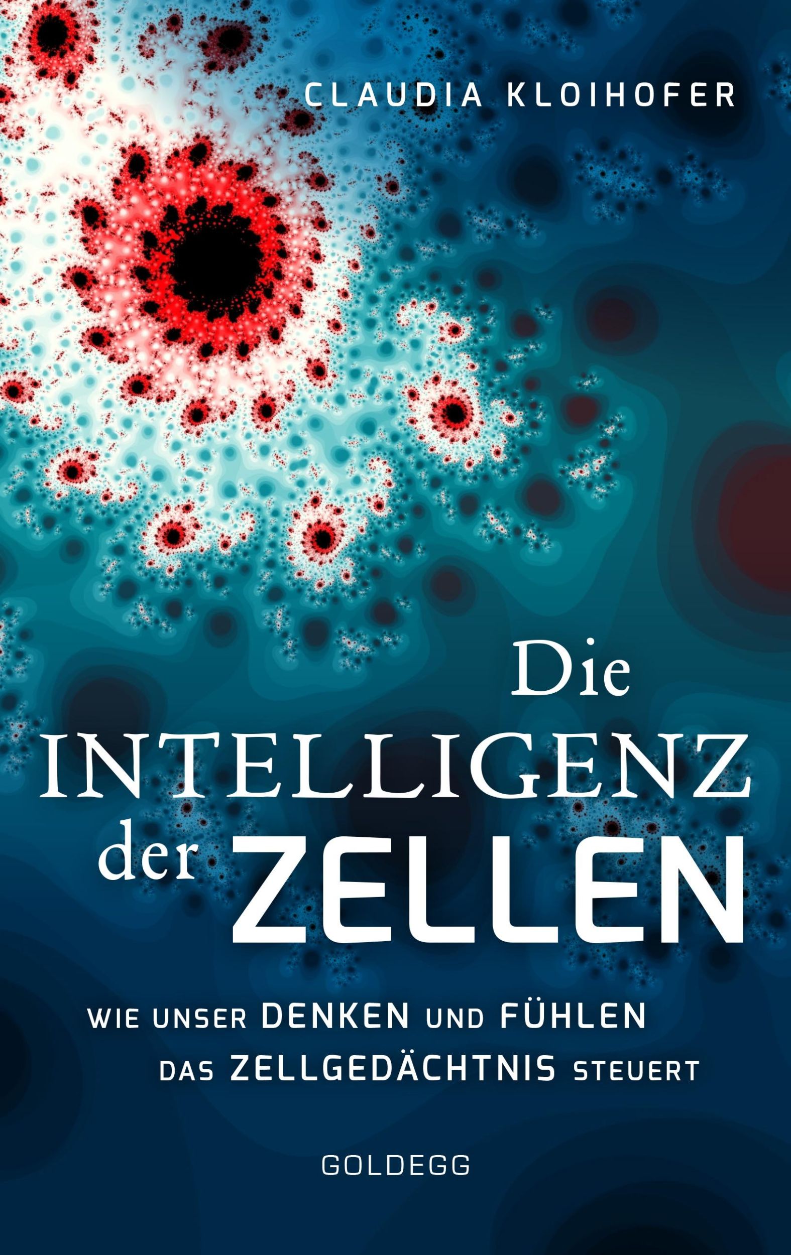 Cover: 9783990600825 | Die Intelligenz der Zellen | Claudia Kloihofer | Buch | 292 S. | 2018