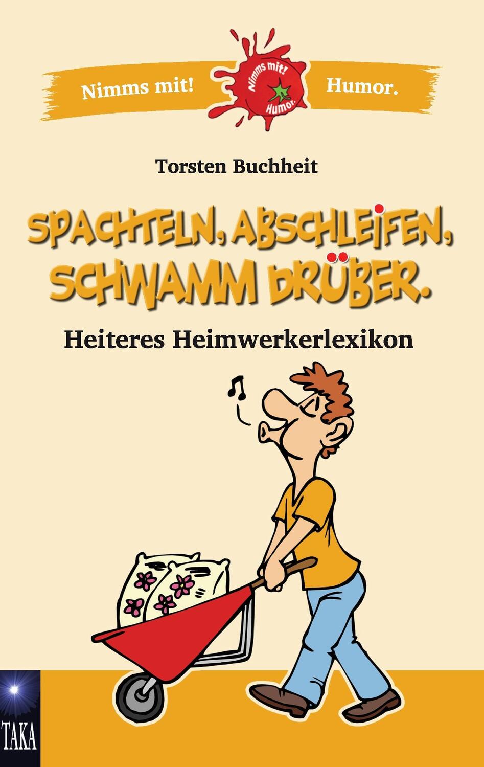 Cover: 9783744874960 | Spachteln, Abschleifen, Schwamm drüber | Heiteres Heimwerkerlexikon