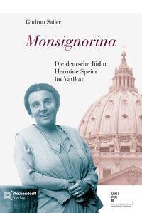 Cover: 9783402130797 | Monsignorina | Die deutsche Jüdin Hermine Speier im Vatikan | Sailer