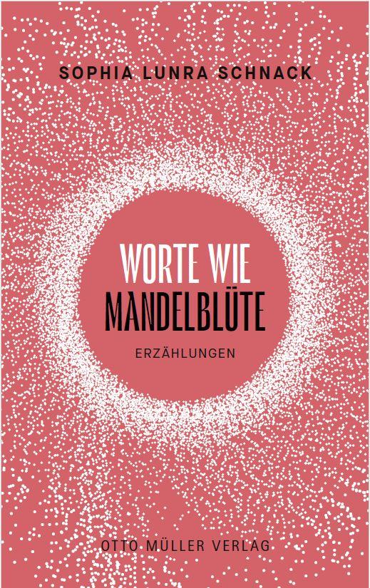 Cover: 9783701313228 | Worte wie Mandelblüte | Sophia Lunra Schnack | Buch | 160 S. | Deutsch