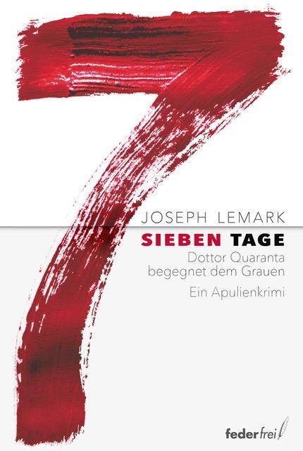 Cover: 9783990742617 | 7 Tage | Dottor Quaranta kommt ins Grübeln | Joseph Lemark | Buch