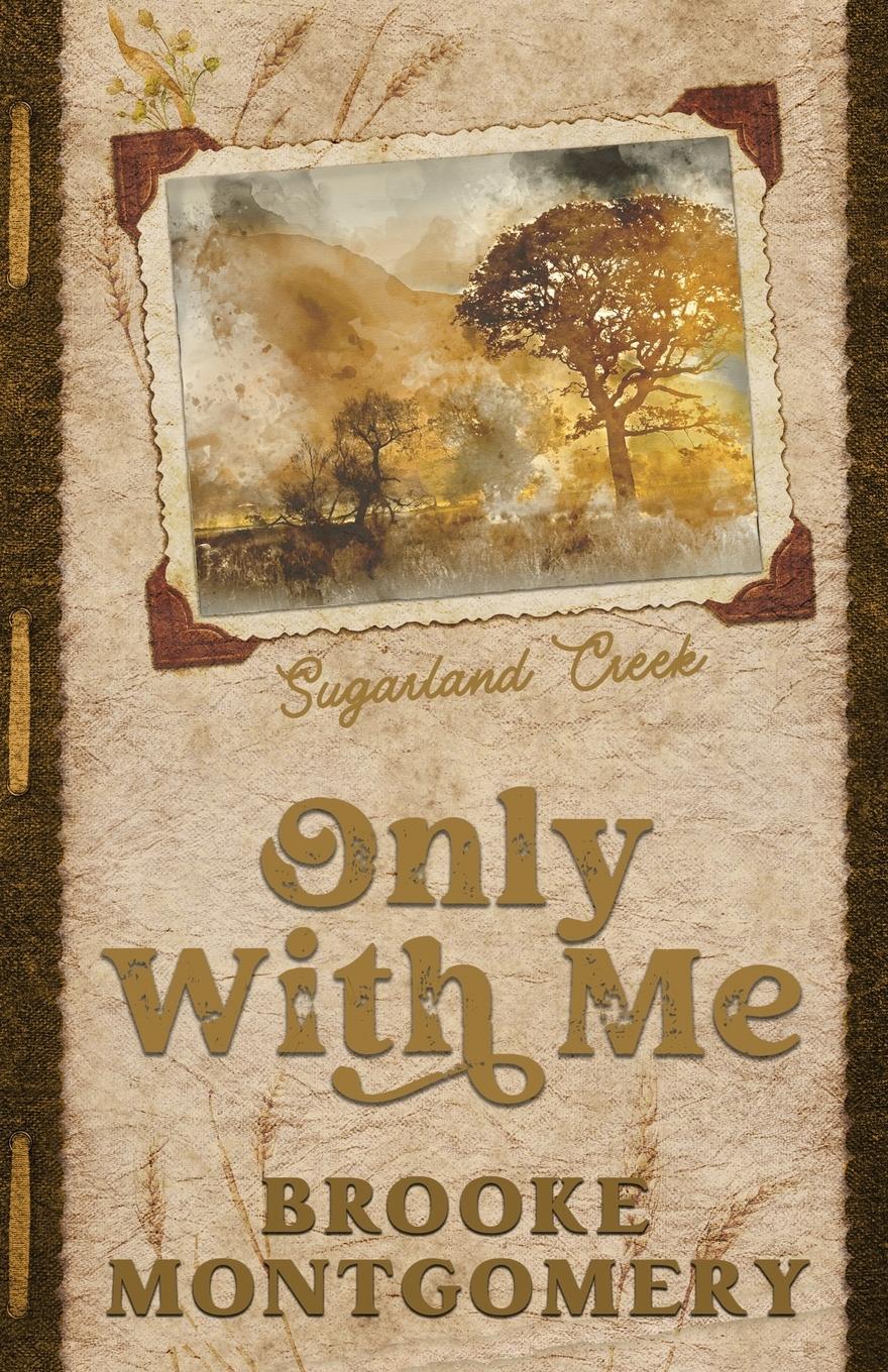 Cover: 9781961287433 | Only With Me (Alternate Special Edition Cover) | Brooke Montgomery