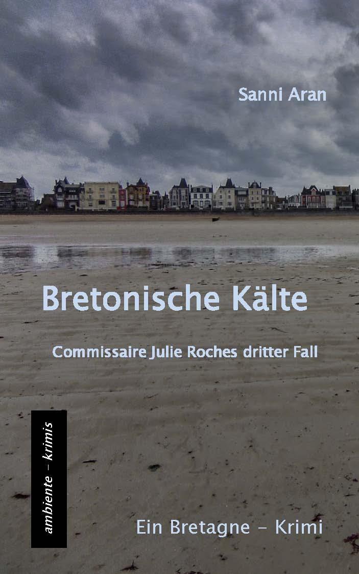 Cover: 9783945503225 | Bretonische Kälte | Commissaire Julie Roches dritter Fall | Sanni Aran