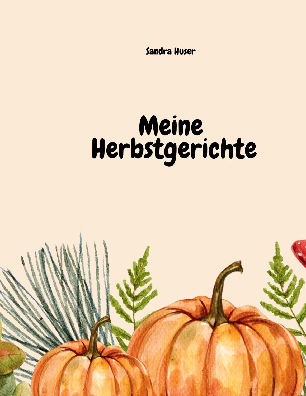 Cover: 9783759784681 | Meine Herbstgerichte | Sandra Huser | Taschenbuch | Paperback | 84 S.