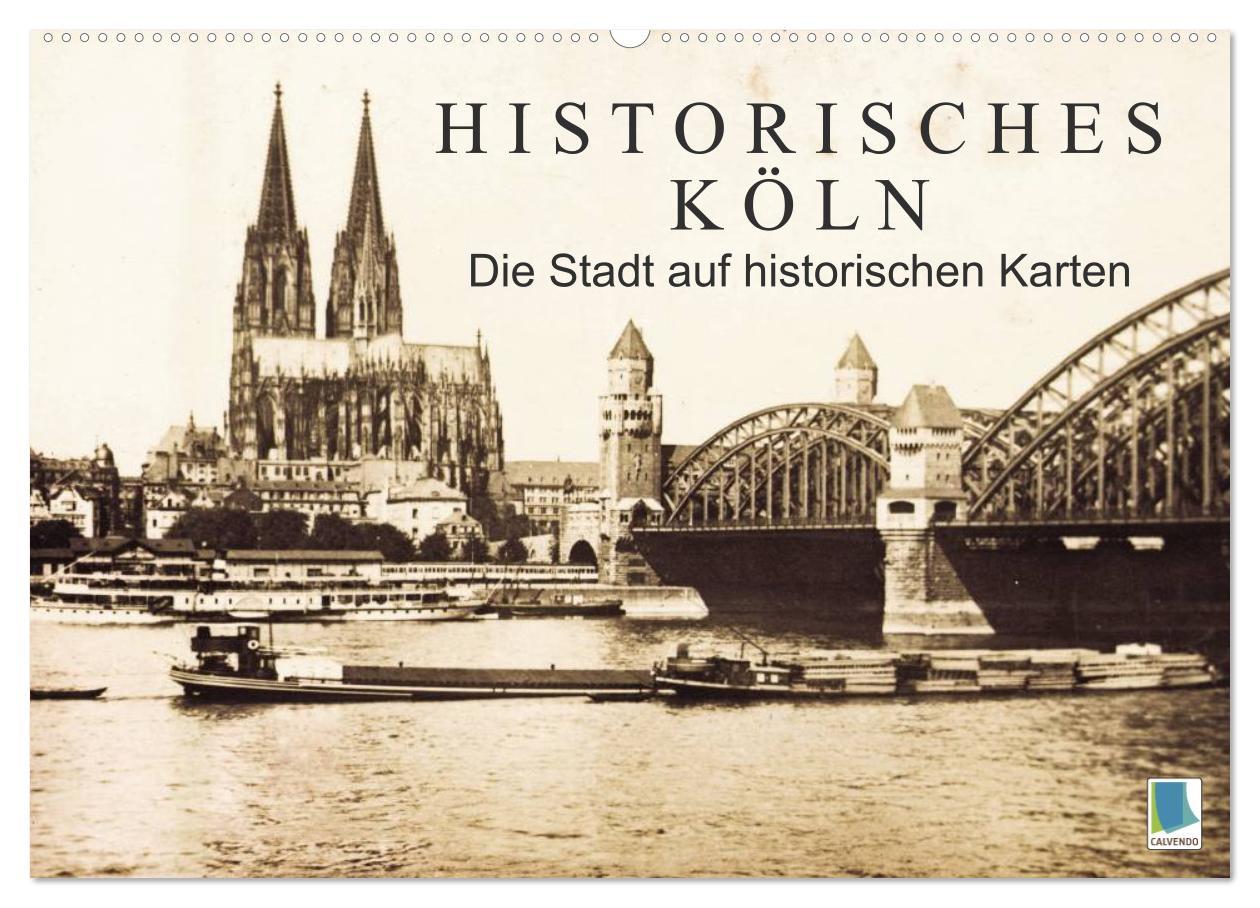 Cover: 9783435705818 | Historisches Köln ¿ Die Stadt auf historischen Karten (Wandkalender...