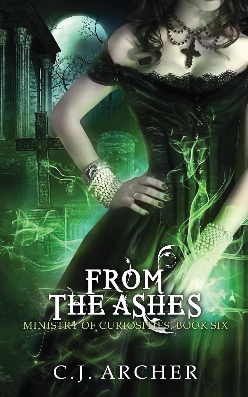 Cover: 9780648214656 | From The Ashes | C. J. Archer | Taschenbuch | Ministry of Curiosities