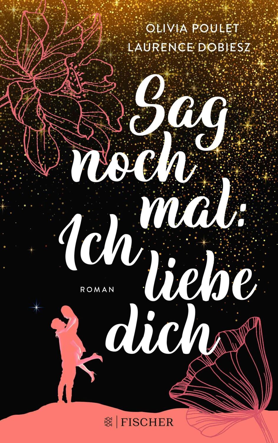 Cover: 9783596707737 | Sag noch mal: Ich liebe dich | Olivia Poulet (u. a.) | Taschenbuch