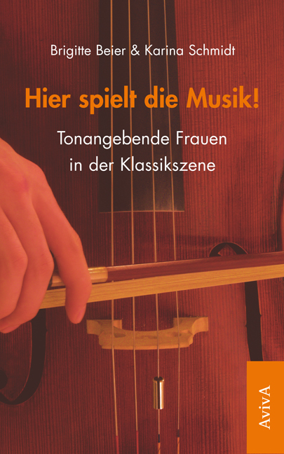 Cover: 9783932338656 | Hier spielt die Musik! | Tonangebende Frauen in der Klassikszene