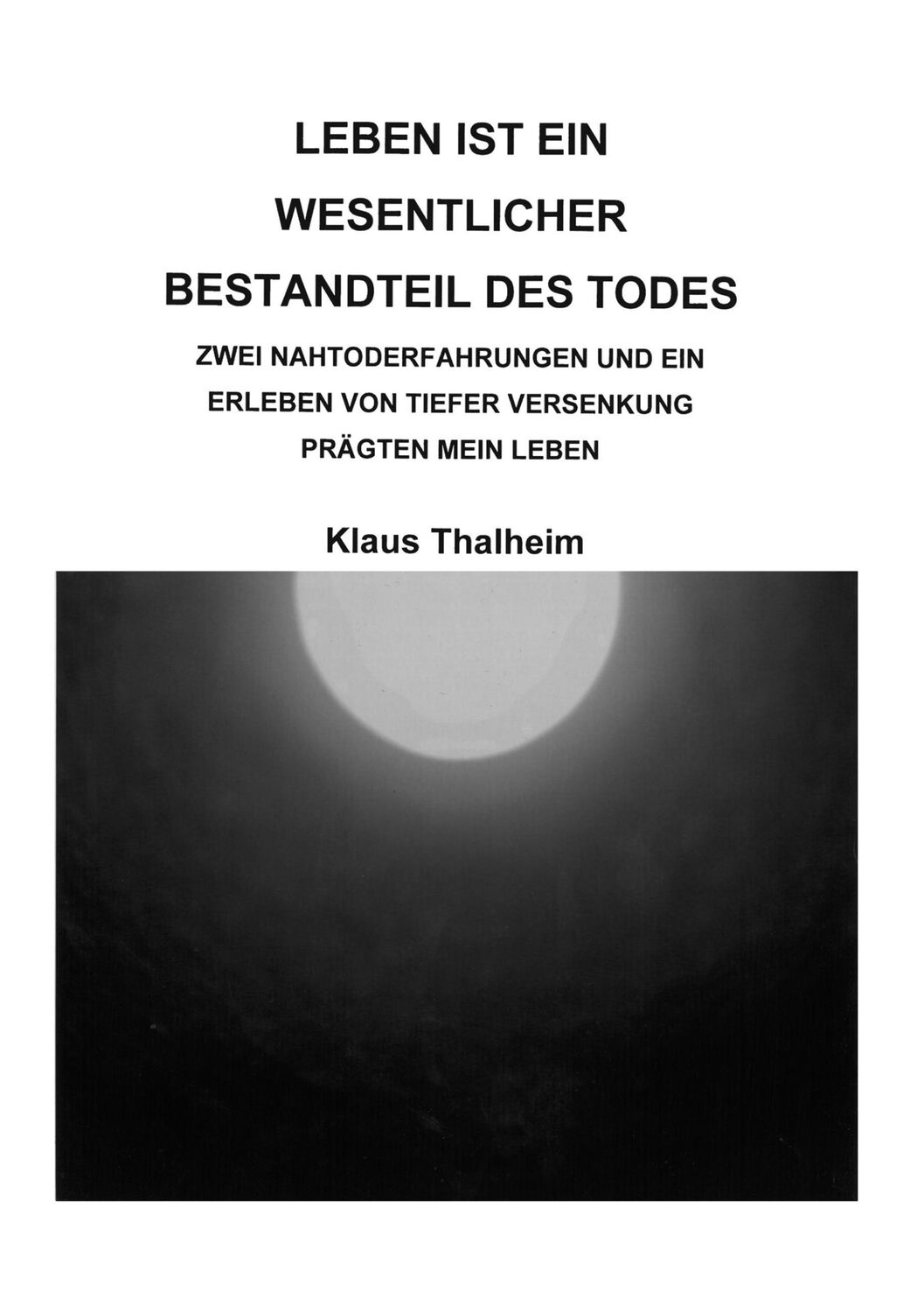 Cover: 9783752881653 | Leben ist ein wesentlicher Bestandteil des Todes | Klaus Thalheim