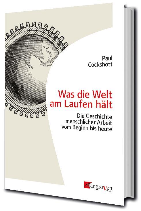 Cover: 9783946946298 | Was die Welt am Laufen hält | Paul Cockshott | Taschenbuch | 430 S.