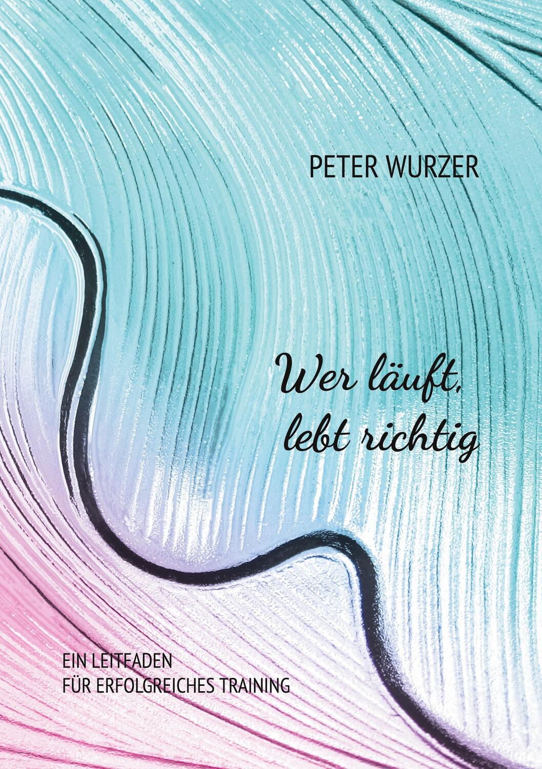 Cover: 9783748147671 | Wer läuft, lebt richtig | Ein Leitfaden für erfolgreiches Training