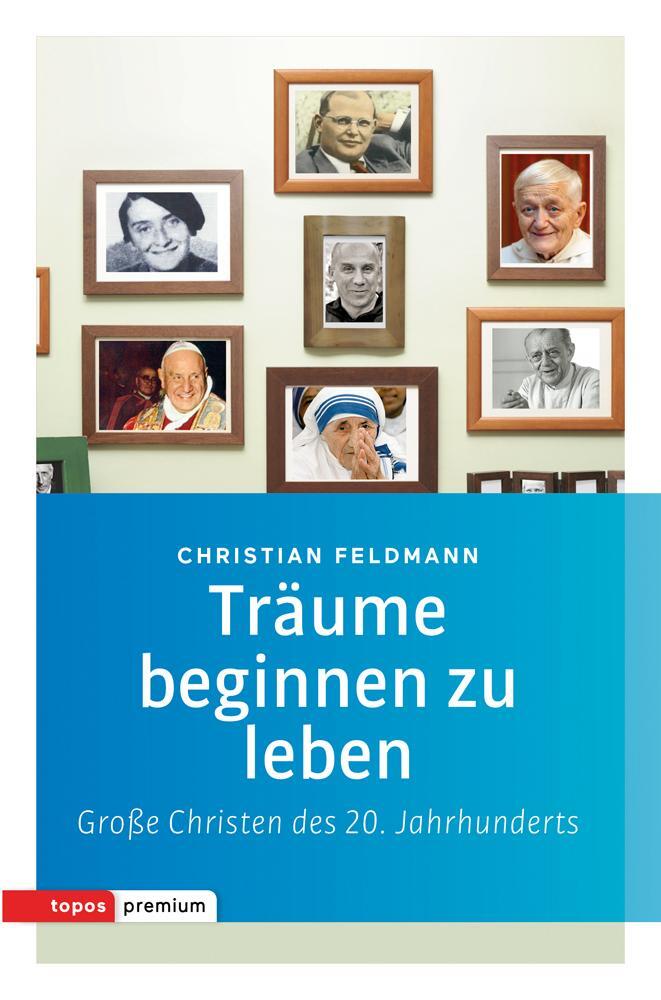 Cover: 9783836700047 | Träume beginnen zu leben | Große Christen des 20. Jahrhunderts | Buch