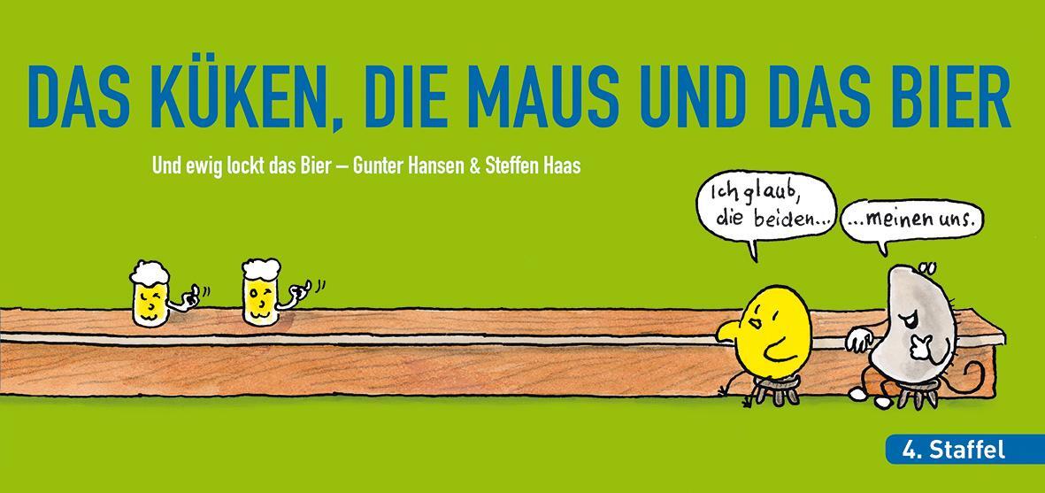 Cover: 9783980936446 | DAS KÜKEN, DIE MAUS UND DAS BIER, Folge 4 | Und ewig lockt das Bier