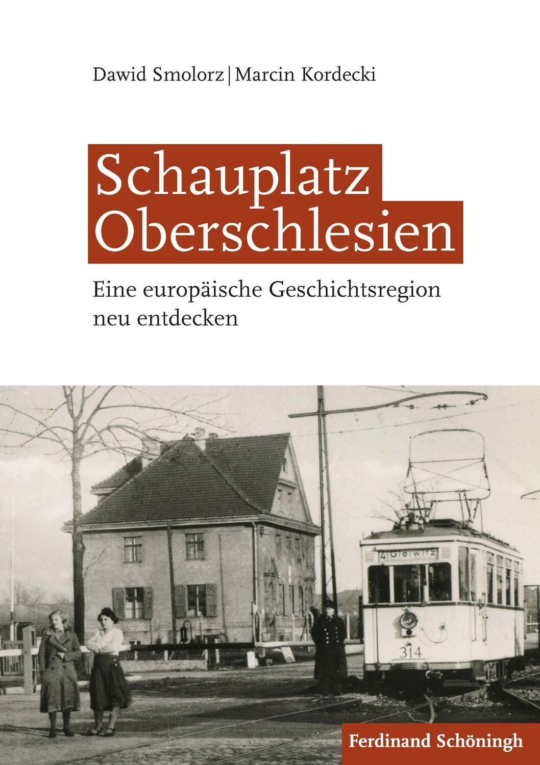 Cover: 9783506784827 | Schauplatz Oberschlesien | Dawid Smolorz (u. a.) | Buch | 326 S.