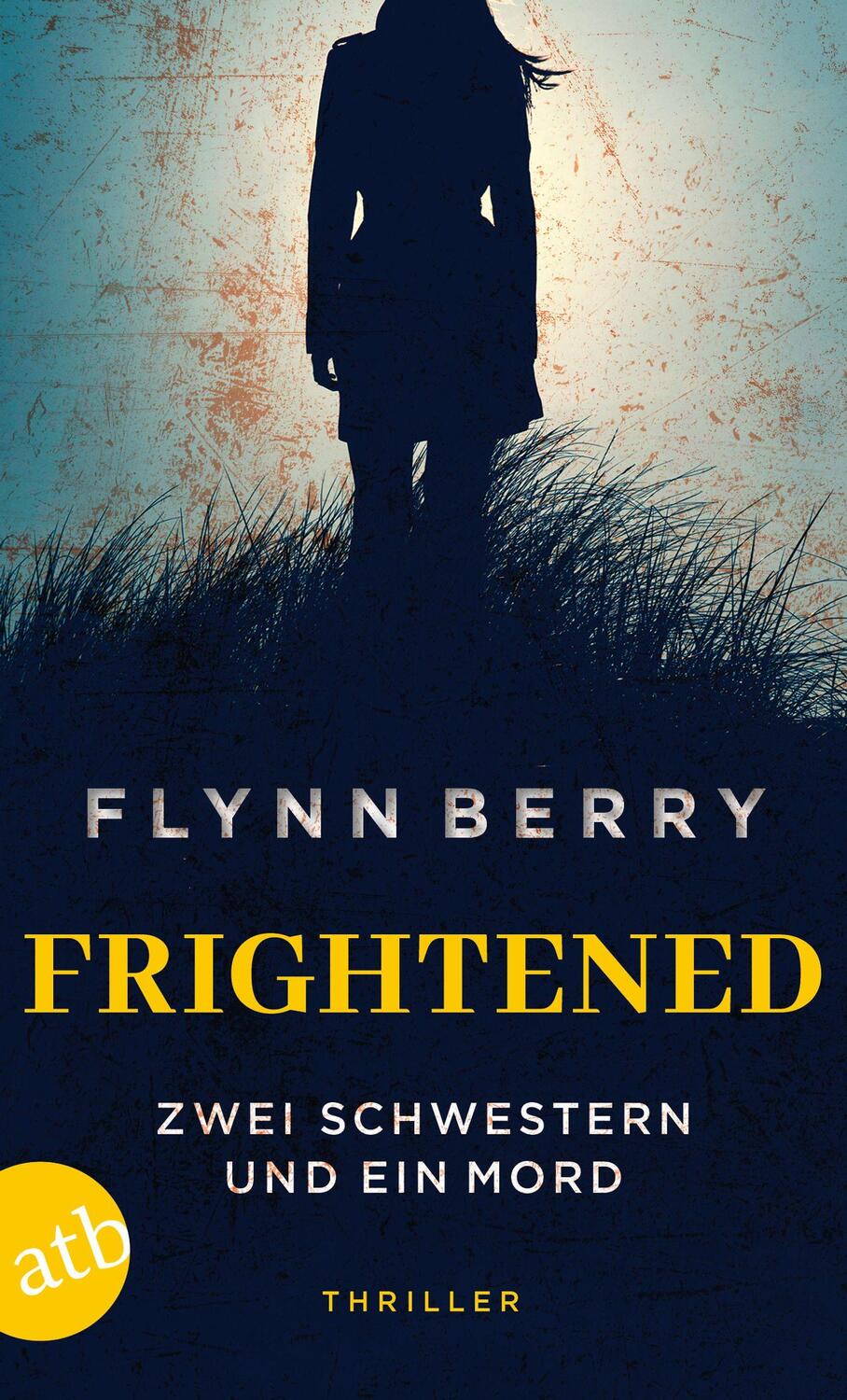 Cover: 9783746640976 | Frightened - Zwei Schwestern und ein Mord | Thriller | Flynn Berry