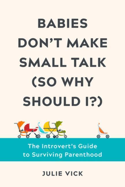 Cover: 9781682686553 | Babies Don't Make Small Talk (So Why Should I?) | Julie Vick | Buch