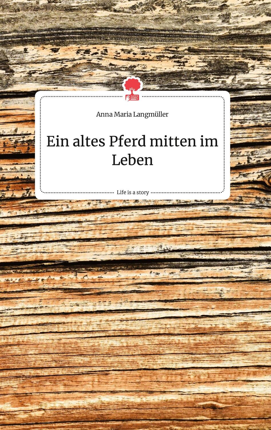 Cover: 9783710801655 | Ein altes Pferd mitten im Leben. Life is a Story - story.one | Buch