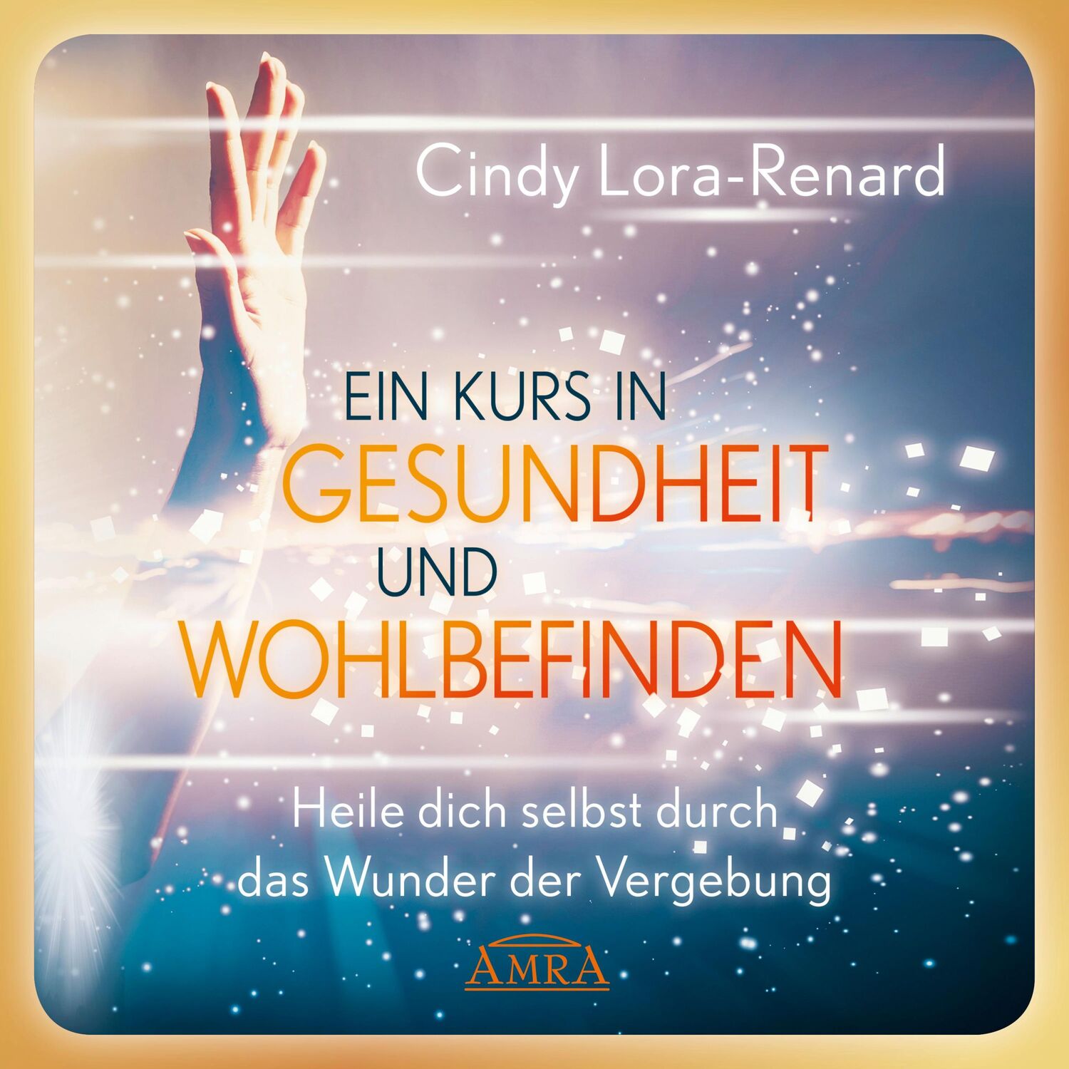 Bild: 9783954473991 | EIN KURS IN GESUNDHEIT UND WOHLBEFINDEN | Cindy Lora-Renard | Buch