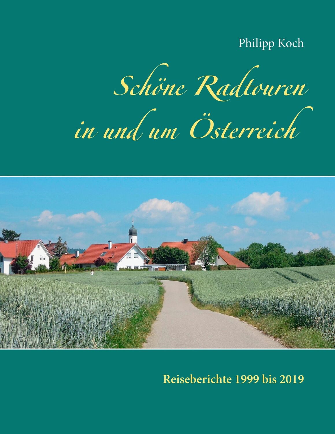 Cover: 9783750451681 | Schöne Radtouren in und um Österreich | Reiseberichte 1999 bis 2019