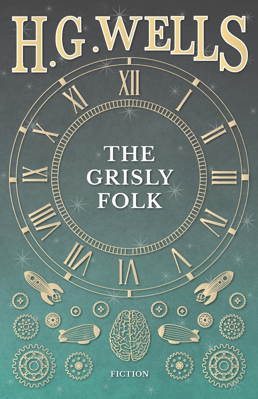 Cover: 9781473333338 | The Grisly Folk | H. G. Wells | Taschenbuch | Paperback | Englisch