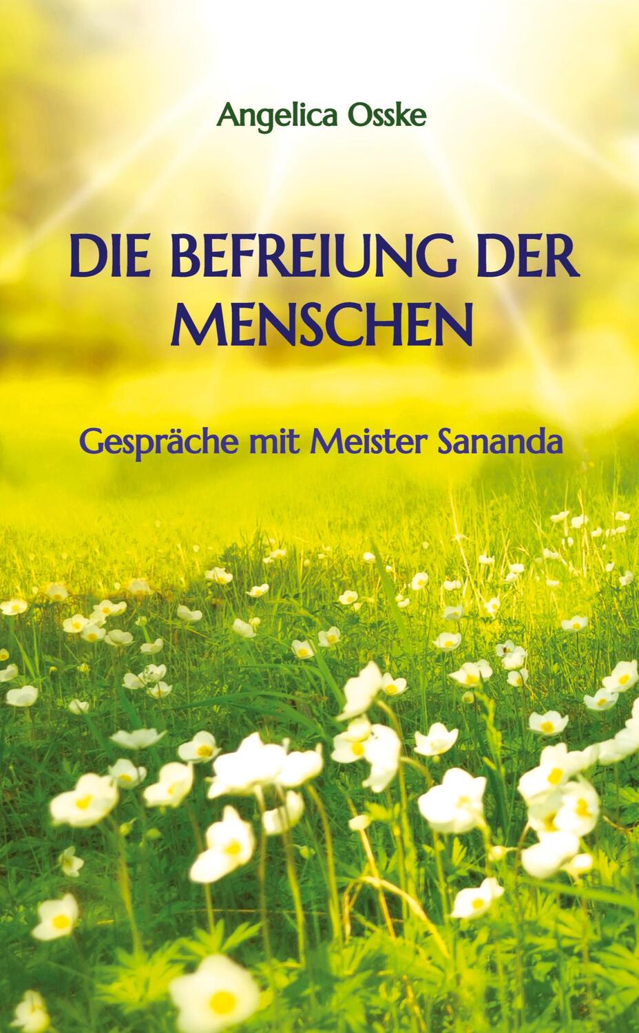 Cover: 9783347965829 | Die Befreiung der Menschen | Gespräche mit Meister Sananda | Osske