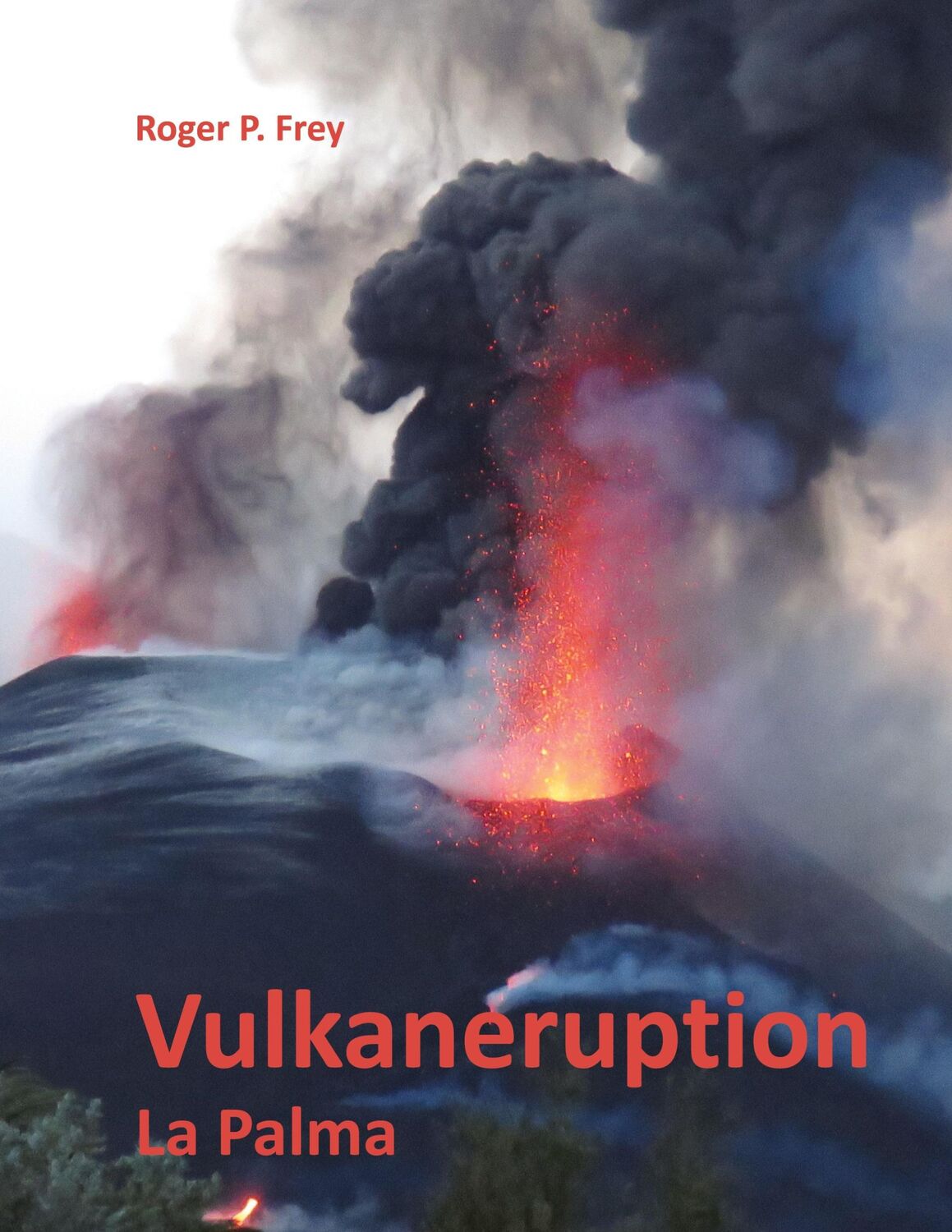 Cover: 9783756216932 | Vulkaneruption | La Palma | Roger P. Frey | Buch | 360 S. | Deutsch