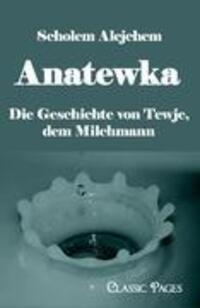 Cover: 9783867415354 | Anatewka | Die Geschichte von Tewje, dem Milchmann | Scholem Alejchem