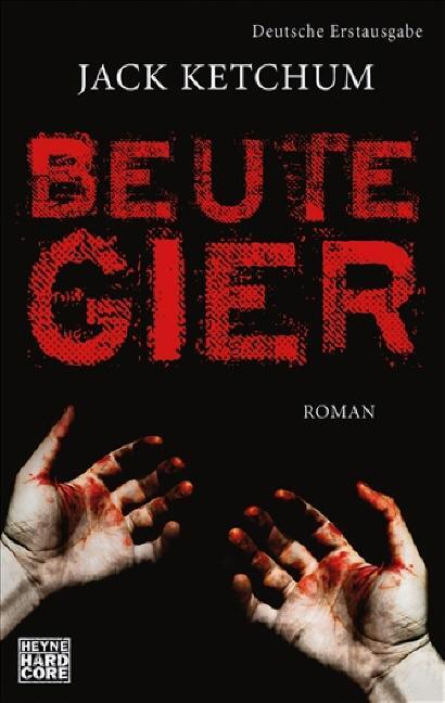 Cover: 9783453675629 | Beutegier | Jack Ketchum | Taschenbuch | Deutsch | 2009 | Heyne