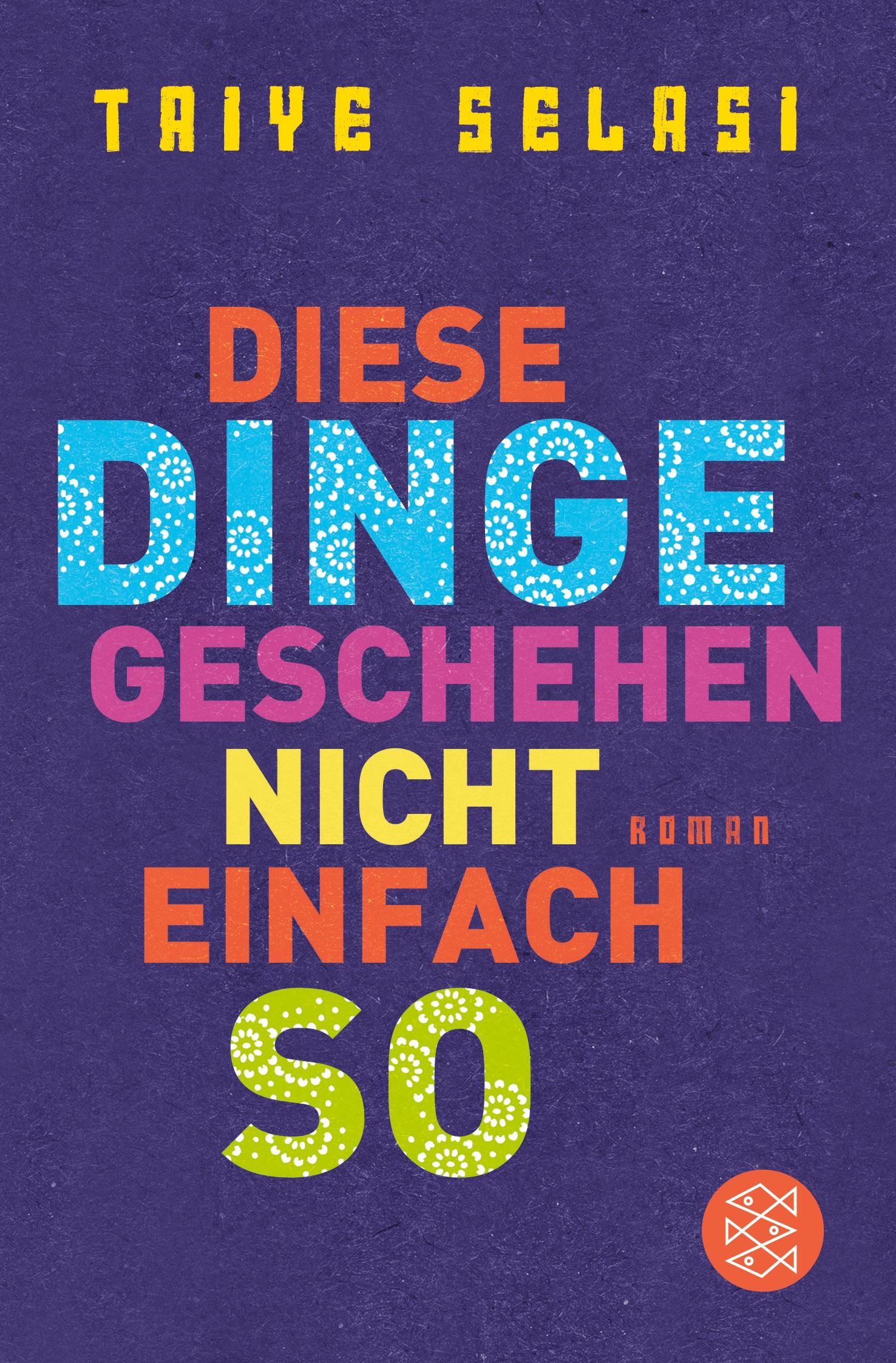 Cover: 9783596193332 | Diese Dinge geschehen nicht einfach so | Roman | Taiye Selasi | Buch