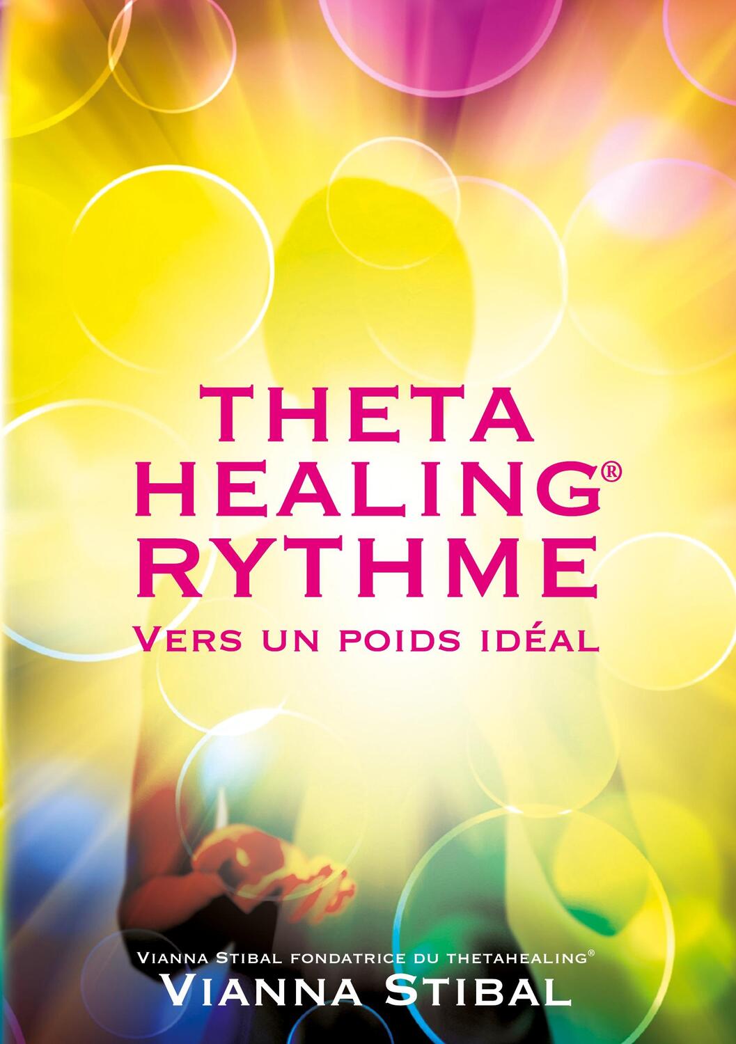 Cover: 9783952461068 | ThetaHealing RYTHME Vers un poids idéal | Vianna Stibal | Taschenbuch