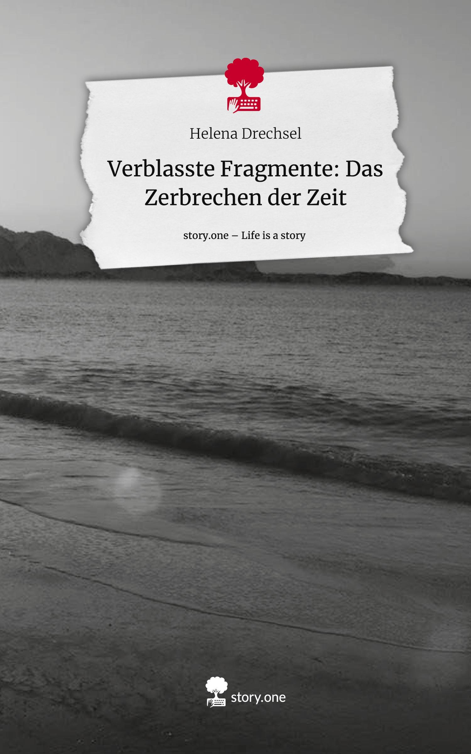 Cover: 9783711571960 | Verblasste Fragmente: Das Zerbrechen der Zeit. Life is a Story -...