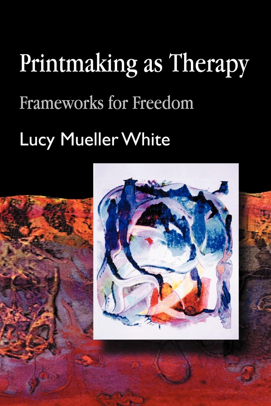 Cover: 9781843107088 | Printmaking as Therapy | Frameworks for Freedom | White (u. a.) | Buch