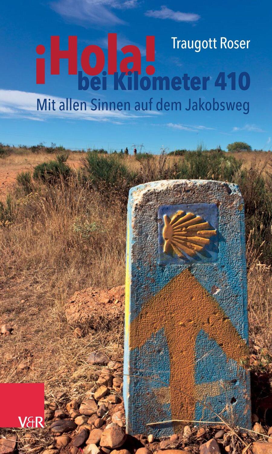 Cover: 9783525630617 | ¡Hola! bei Kilometer 410 | Mit allen Sinnen auf dem Jakobsweg | Roser