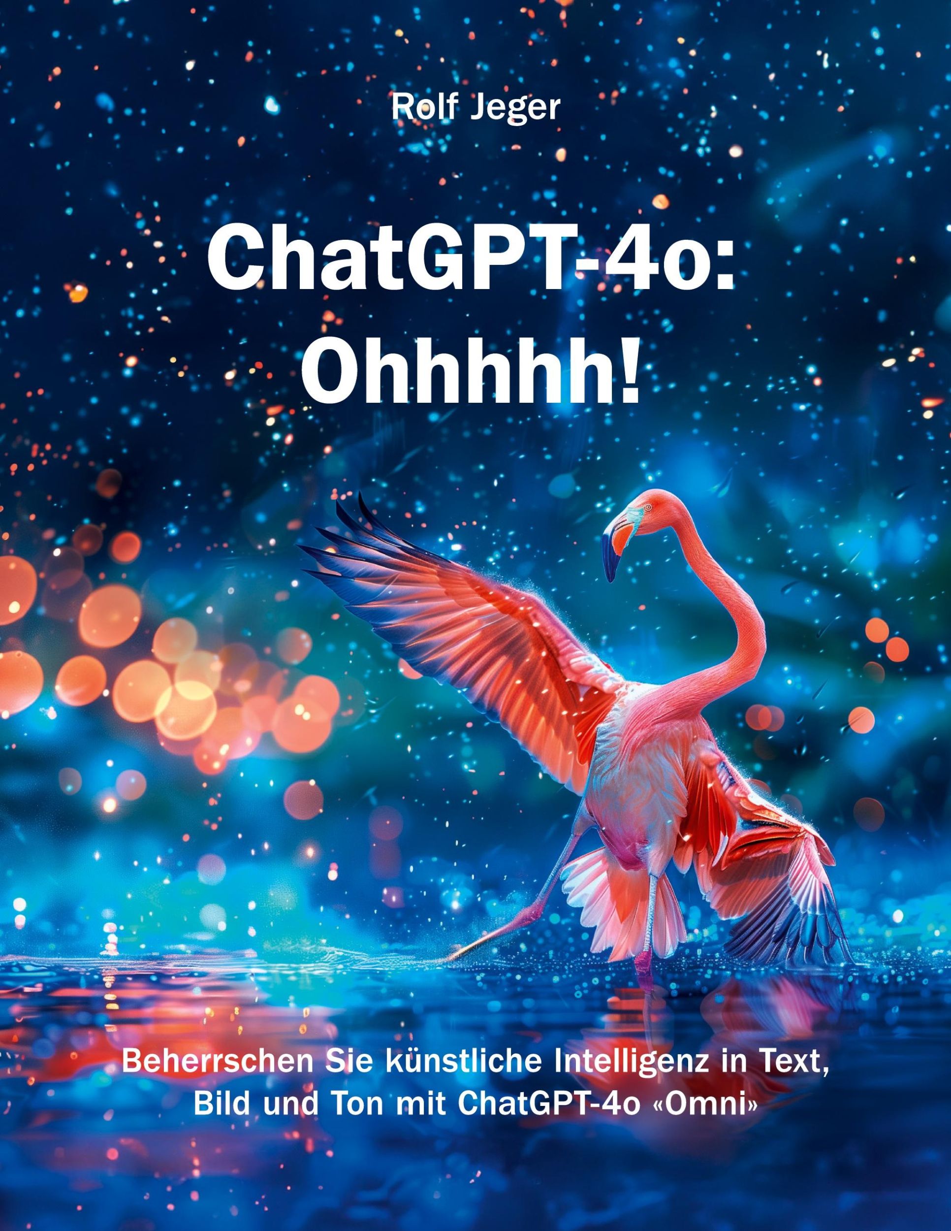 Cover: 9783907442470 | ChatGPT-4o: Ohhhhh! | Rolf Jeger | Taschenbuch | Paperback | 244 S.